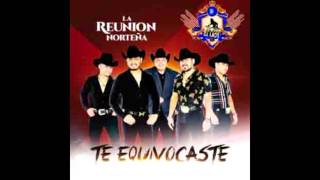 TE EQUIVOCASTE - LA REUNION NORTEÑA