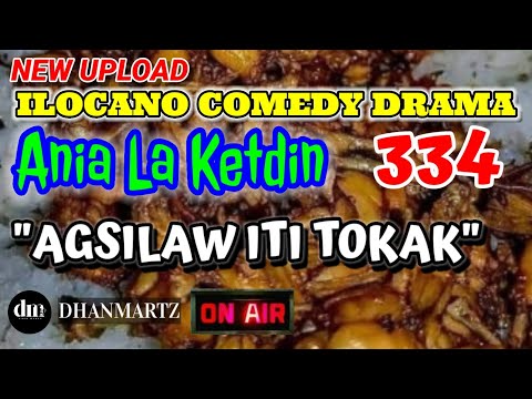 ILOCANO COMEDY DRAMA | AGSILAW ITI TOKAK | ANIA LA KETDIN 334 | NEW UPLOAD