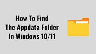 How To Find The Appdata Folder In Windows 10/11