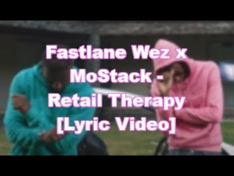 Fastlane Wez x MoStack - Retail Therapy [Lyric Video]