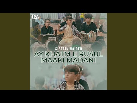 Ay Khatm E Rusul Maaki Madani