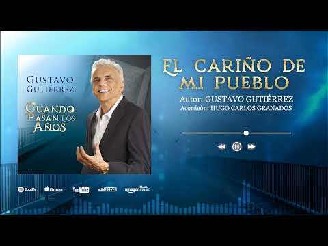 Gustavo Gutiérrez - El Cariño De Mi Pueblo ( Audio )