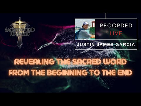 SWR2020  - Revealing the Sacred WORD From the Beginning to the End with Justin James Garcia