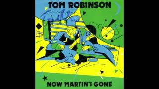 Tom Robinson - Now Martin’s Gone (1982)