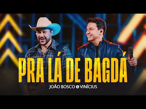 Pra Lá de Bagdá - João Bosco e Vinícius