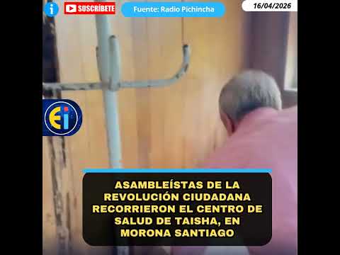 Asambleístas de la Revolución Ciudadana recorrieron el centro de salud de Taisha, en Morona Santiago