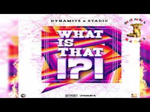 Dynamite x Stadic - What Is That (2018 Trinidad Soca Official Audio)