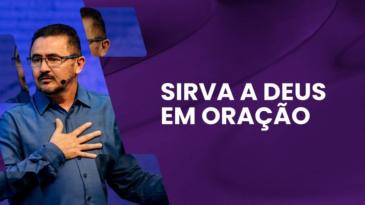 Sirva a Deus em oração - João Roberto Albuquerque