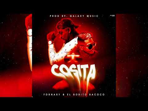 Fornary & El Bobito Bacoco - Cosita (Official Audio)