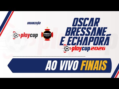AO VIVO E COM IMAGENS: FINAIS OSCAR BRESSANE E ECHAPORÃ PLAYCUP 2026