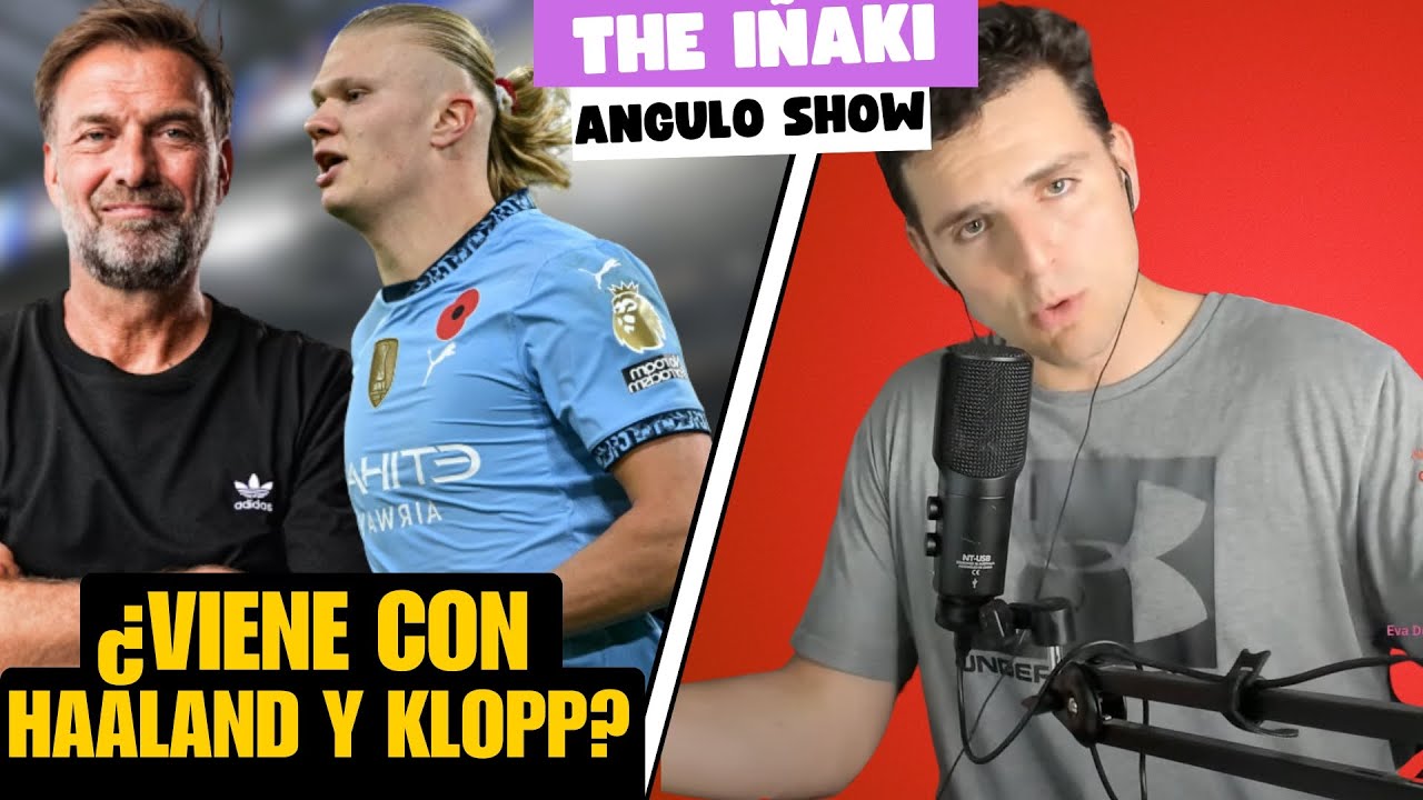 RIQUELME VENDRÍA CON HAALAND Y KLOPP: THE IÑAKI ANGULO SHOW 21/5