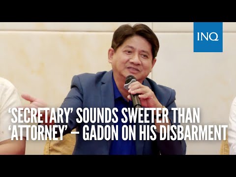 ‘Secretary’ sounds sweeter than ‘attorney’ — Gadon on his disbarment