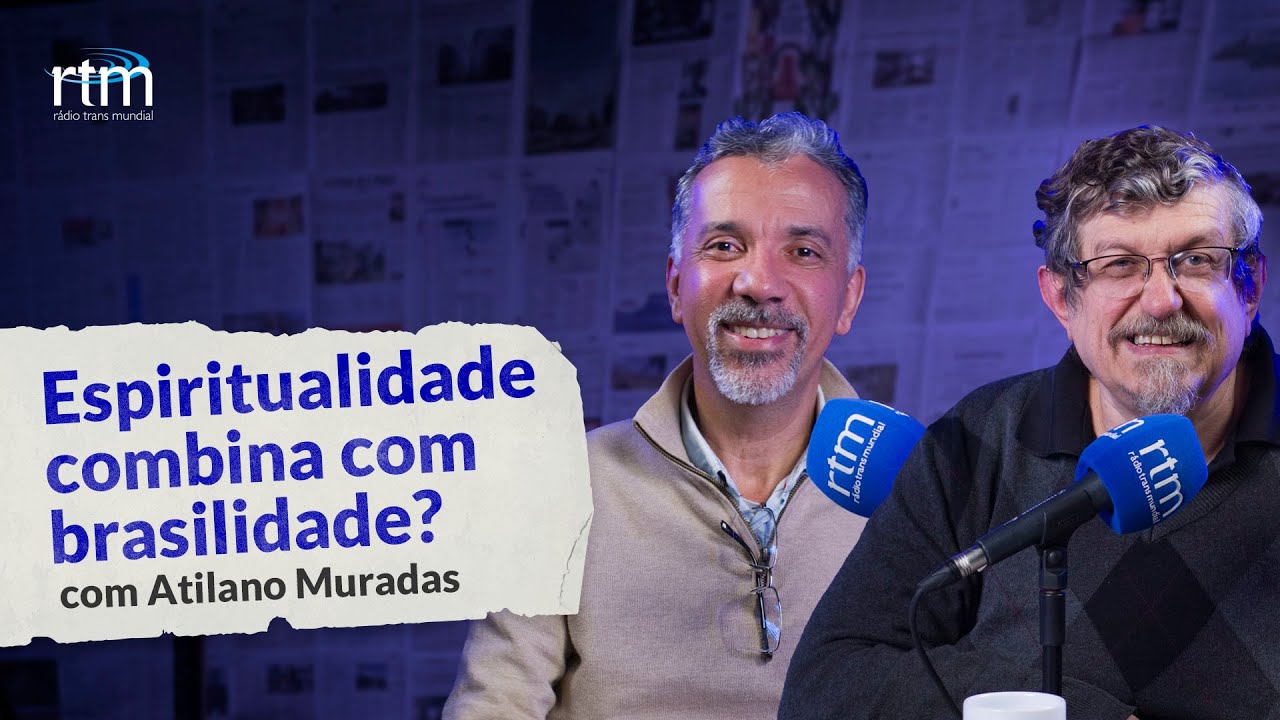 Espiritualidade combina com brasilidade? - Luiz Sayão e Atilano Muradas