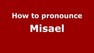 How to pronounce Misael