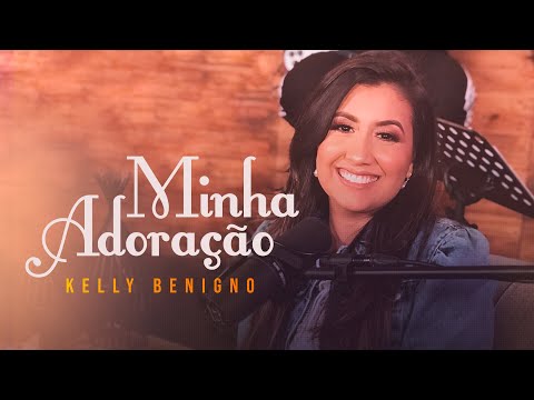 @kellybenigno  - Minha Adoração [ HOME SESSION ]