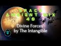 Space Ambient Mix 40 - Divine Forces by The Intangible