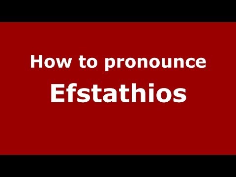How to pronounce Efstathios (Greek/Greece) - PronounceNames.com