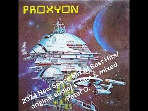 PROXYON - 2024 New Space Mix of Best Hits /original audio/ select & mixed Peter O.