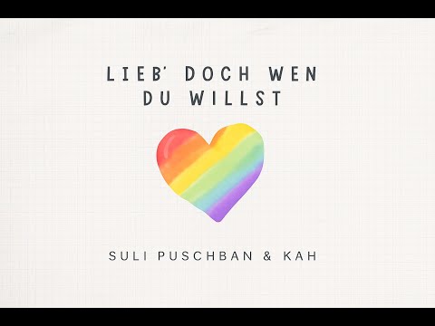 KAH x Suli Puschban - Lieb' doch wen du willst (Offizielles Video)