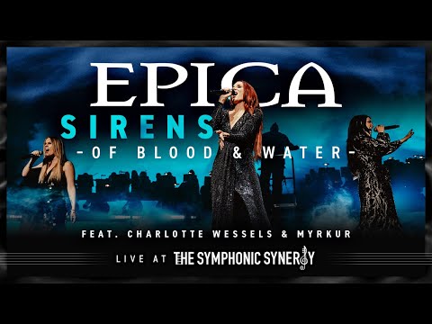 EPICA - Sirens - Of Blood and Water - feat. CHARLOTTE WESSELS & MYRKUR (OFFICIAL LIVE VIDEO)