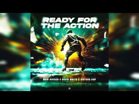 Nick Havsen x David White x Sisters Cap - Ready For The Action (Club Mix) [Big Room]