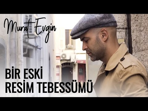 Murat Evgin - Bir Eski Resim Tebessümü (Official Video)