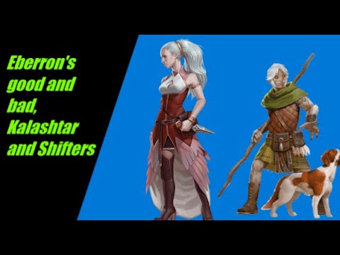 The good and bad of Eberron, Kalashtar and Shifters