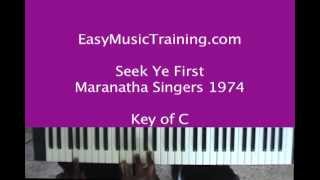 Seek Ye First : Maranatha Singers 1974 Key of C / Karen Lafferty / EasyMusicTraining.com