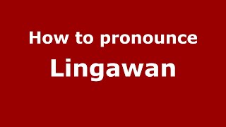 How to pronounce Lingawan