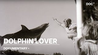 DOLPHIN LOVER // SHORT FILM- NOW STREAMING ON DOCUMENTARY+