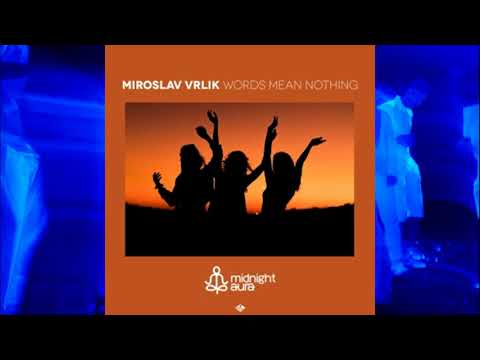Miroslav Vrlik - Words Mean Nothing (Original Mix) [Promo]