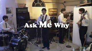 Ask Me Why - Beatles Cover