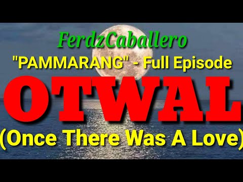 ILOCO LOVE STORY / ONCE THERE WAS A LOVE / PAMMARNG (full episode)