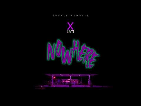 X Lati "Nowhere"