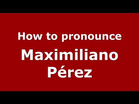 How to pronounce Maximiliano Pérez (Spanish/Argentina) - PronounceNames.com