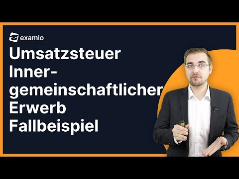 Umsatzsteuer | Innergemeinschaftlicher Erwerb Fallbeispiel