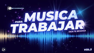 MUSICA CRISTIANA PARA TRABAJAR ALABANZAS ALEGRES DE JUBILO