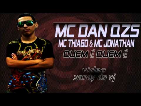 MC DAN QZS , MC THIAGO , MC JONATHAN   QUEM É QUEM É ( LANÇAMENTO 2013 NERVOSOS DO FUNK SP )