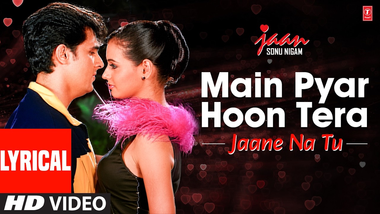 Jaan: Main Pyar Hoon Tera Jaane Na Tu (Lyrical Video) | Sonu Nigam | Nikhil-Vinay | Faaiz Anwar