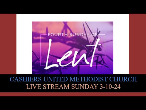 Cashiers United Methodist Church - Live Stream  Sunday, March 10th, 2024