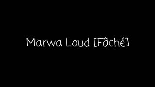 Marwa Loud [Fâché] paroles (بصوت الاطفال)