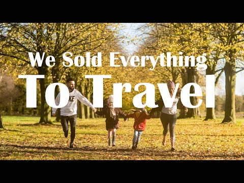 WE SOLD EVERYTHING TO TRAVEL THE WORLD - FAMILY TRAVEL