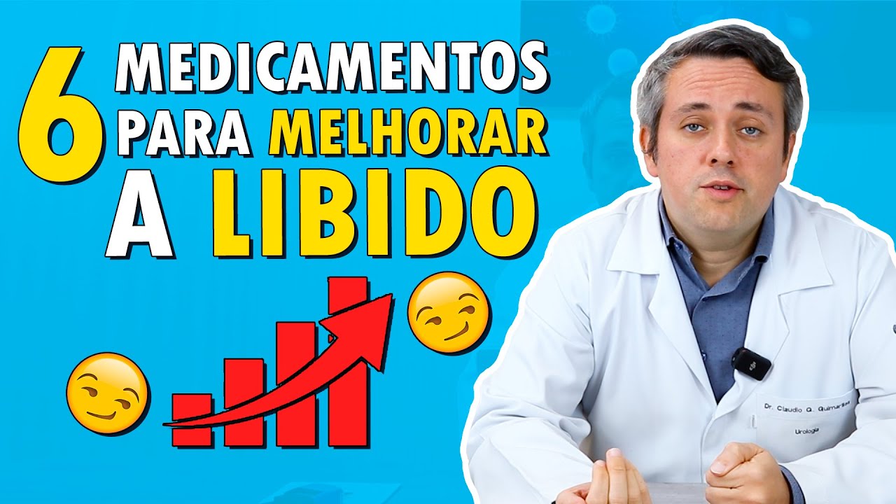 6 Medicamentos para Melhorar a Libido | Dr. Claudio Guimarães