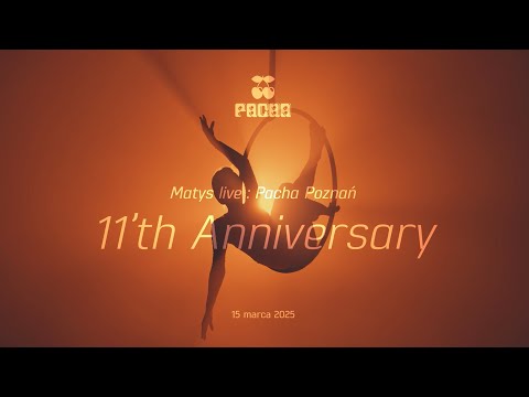 Matys live : Pacha Poznań 11'th Anniversary : 15.03.2025