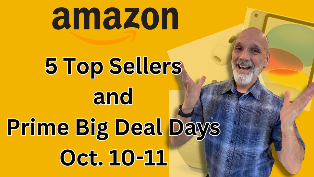 Amazon Prime Big Deal Days October 2023 and the Top 5 Best Sellers