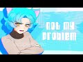 Not My Problem Ft Gumball