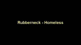 Rubberneck - Homeless