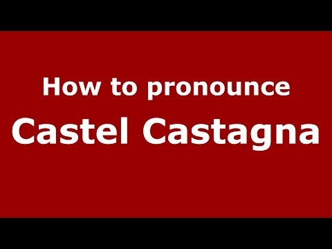 How to pronounce Castel Castagna (Italian/Italy) - PronounceNames.com