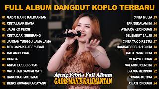Download lagu GADIS MANIS KALIMANTAN, CINTA LUAR BIASA - FULL ALBUM LAGU KOPLO DANGDUT VIRAL TERBARU mp3 Download lagu GADIS MANIS KALIMANTAN, CINTA LUAR BIASA - FULL ALBUM LAGU KOPLO DANGDUT VIRAL TERBARU mp3
