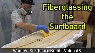 How to Make a Wooden Surfboard #08: Fiberglassing the Surfboard